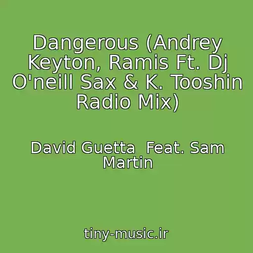 کاور آهنگ Dangerous (Andrey Keyton, Ramis Ft. Dj O'neill Sax & K. Tooshin  Radio Mix) از David Guetta  Feat. Sam Martin