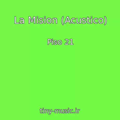 کاور آهنگ La Mision (Acustico) از Piso 21