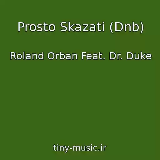 کاور آهنگ Prosto Skazati (Dnb) از Roland Orban Feat. Dr. Duke