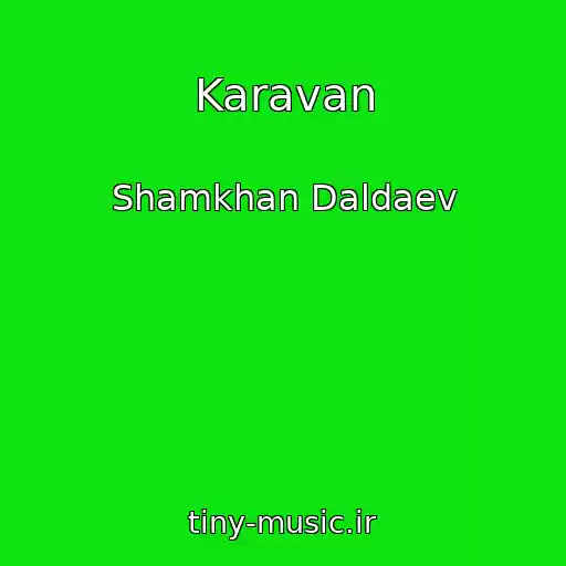کاور آهنگ Karavan از Shamkhan Daldaev