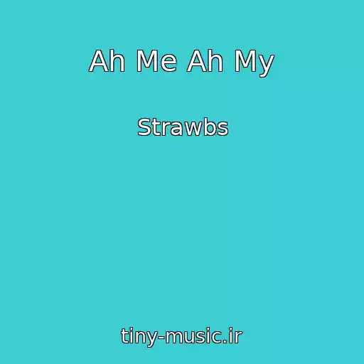 کاور آهنگ Ah Me Ah My از Strawbs
