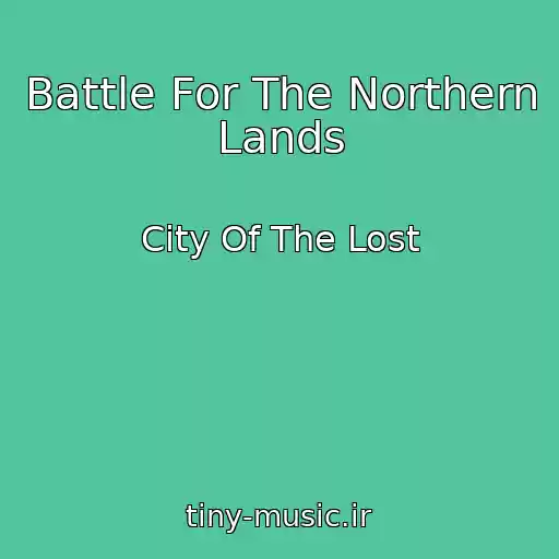 کاور آهنگ Battle For The Northern Lands از City Of The Lost