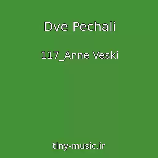 کاور آهنگ Dve Pechali از 117_Anne Veski