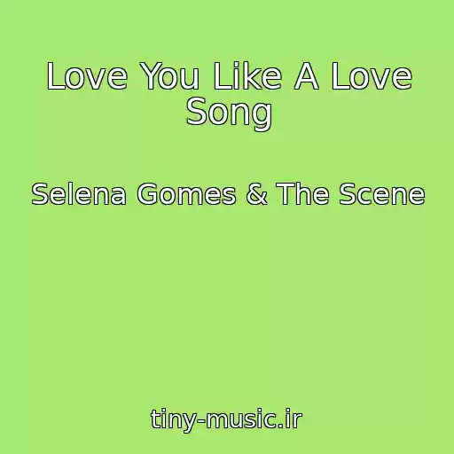 کاور آهنگ Love You Like A Love Song از Selena Gomes & The Scene