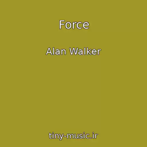 کاور آهنگ Force از Alan Walker