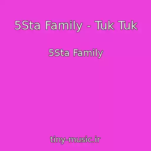 کاور آهنگ 5Sta Family - Tuk Tuk از 5Sta Family