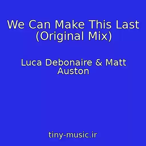 کاور آهنگ We Can Make This Last (Original Mix) از Luca Debonaire & Matt Auston