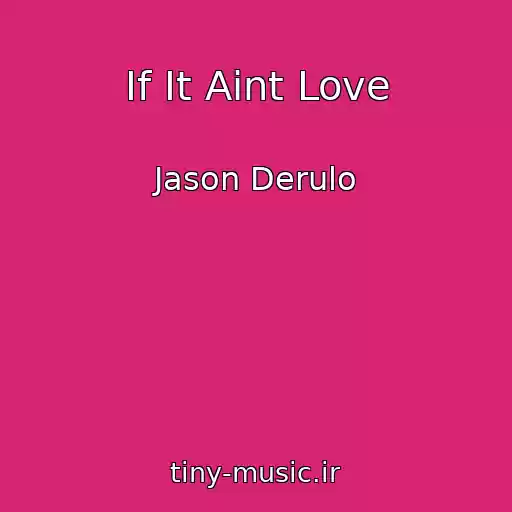 کاور آهنگ If It Aint Love از Jason Derulo