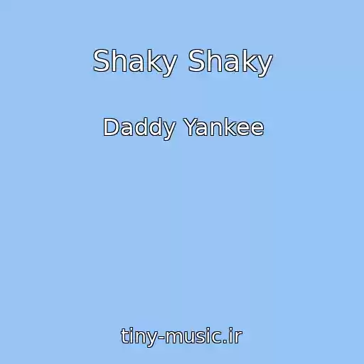 کاور آهنگ Shaky Shaky از Daddy Yankee