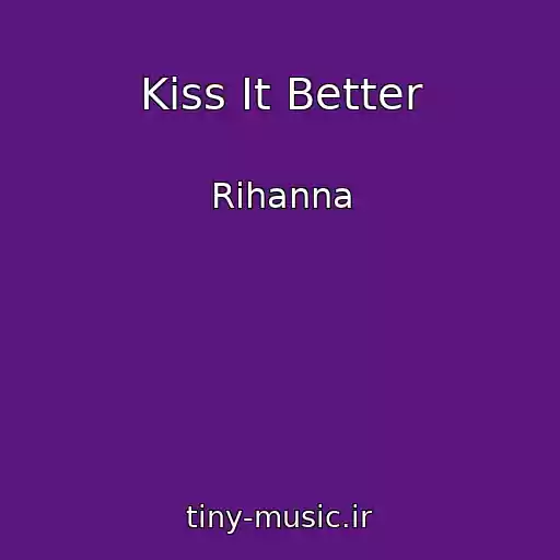 کاور آهنگ Kiss It Better از Rihanna
