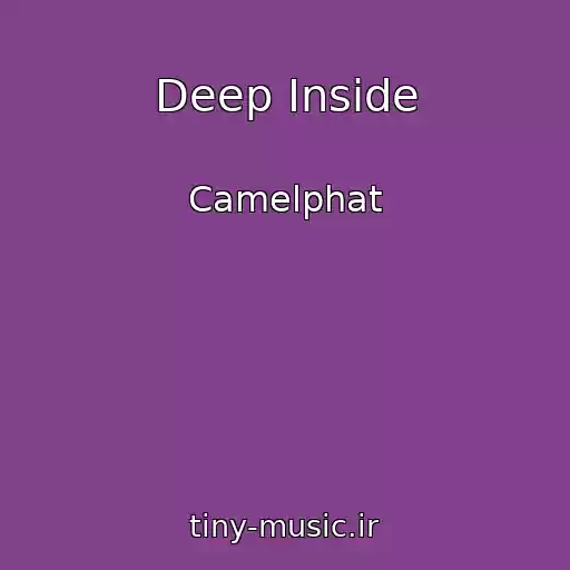کاور آهنگ Deep Inside از Camelphat