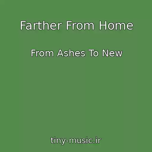 کاور آهنگ Farther From Home از From Ashes To New
