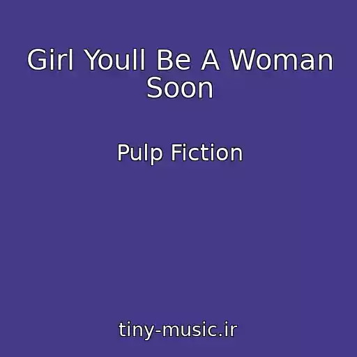 کاور آهنگ Girl Youll Be A Woman Soon از Pulp Fiction