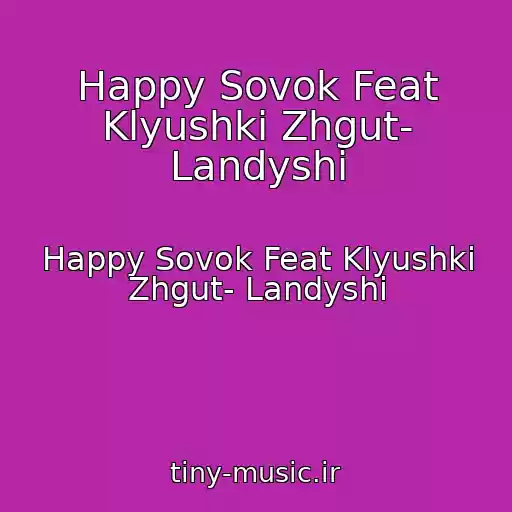 کاور آهنگ Happy Sovok Feat Klyushki Zhgut- Landyshi از Happy Sovok Feat Klyushki Zhgut- Landyshi