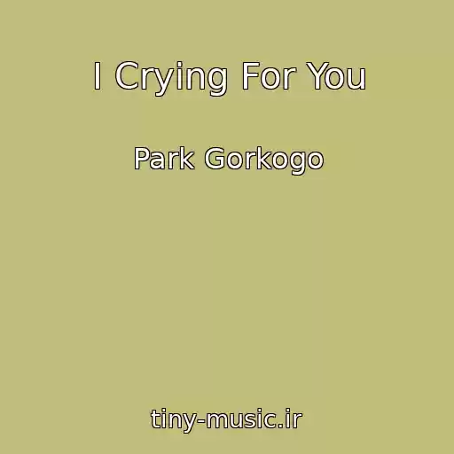 کاور آهنگ I Crying For You از Park Gorkogo