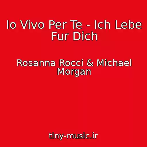 کاور آهنگ Io Vivo Per Te - Ich Lebe Fur Dich از Rosanna Rocci & Michael Morgan