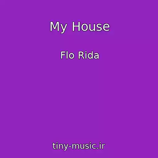 کاور آهنگ My House از Flo Rida