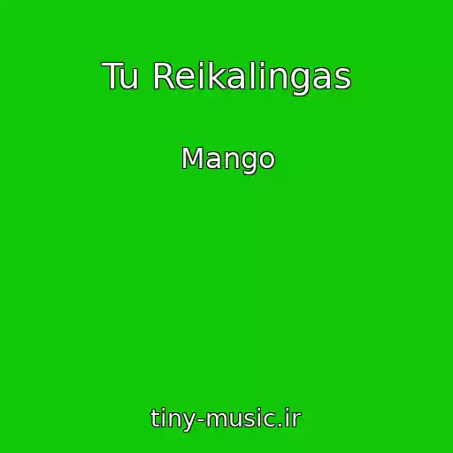 کاور آهنگ Tu Reikalingas از Mango