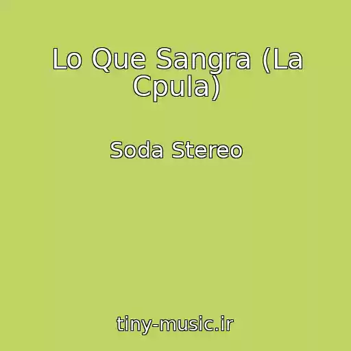 کاور آهنگ Lo Que Sangra (La Cpula) از Soda Stereo