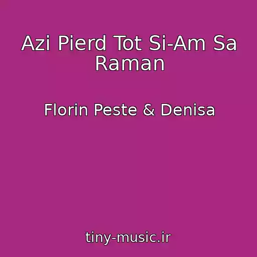 کاور آهنگ Azi Pierd Tot Si-Am Sa Raman از Florin Peste & Denisa