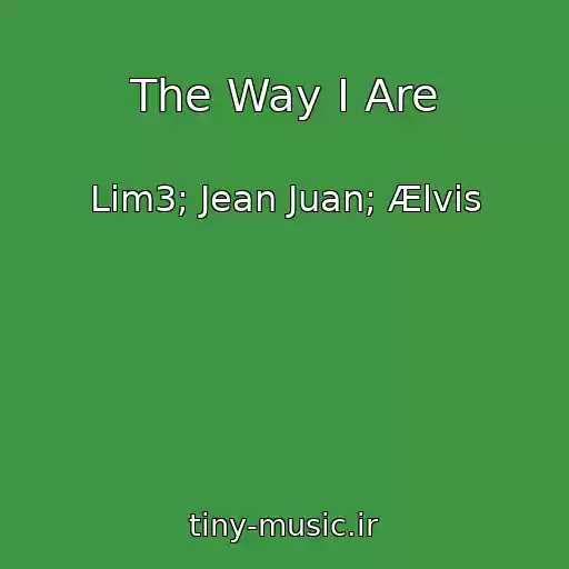 کاور آهنگ The Way I Are از Lim3; Jean Juan; Ælvis
