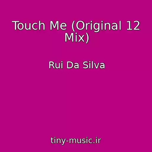 کاور آهنگ Touch Me (Original 12 Mix) از Rui Da Silva