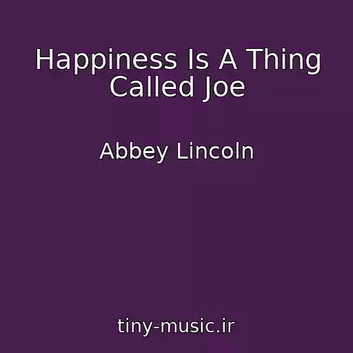 کاور آهنگ Happiness Is A Thing Called Joe از Abbey Lincoln