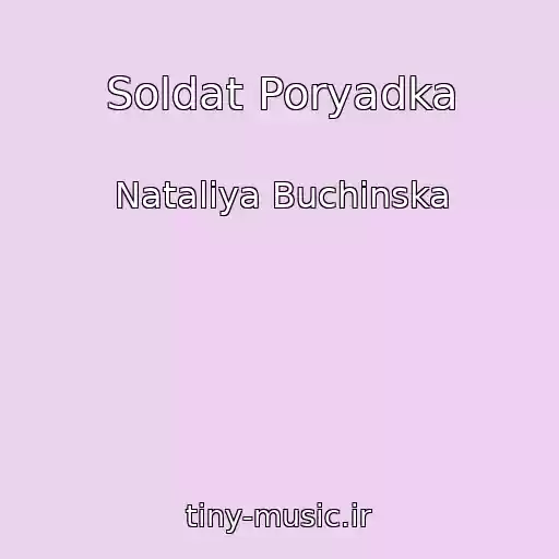 کاور آهنگ Soldat Poryadka از Natalіya Buchinska