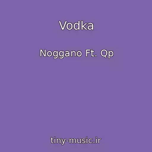 کاور آهنگ Vodka از Noggano Ft. Qp