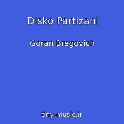 کاور آهنگ Disko Partizani از Goran Bregovich