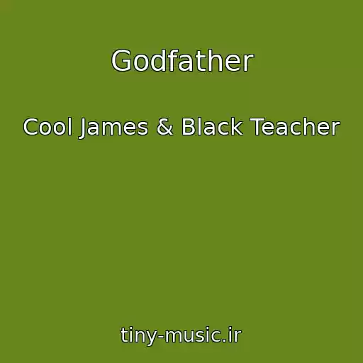 کاور آهنگ Godfather از Cool James & Black Teacher