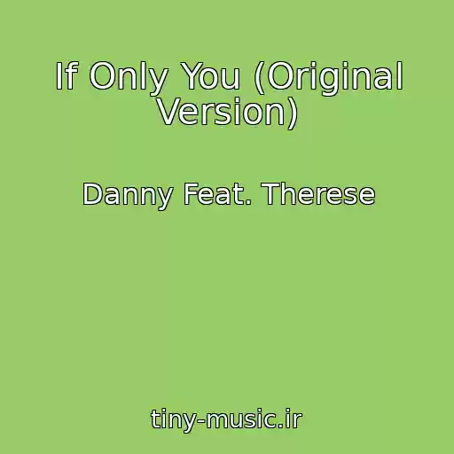 کاور آهنگ If Only You (Original Version) از Danny Feat. Therese