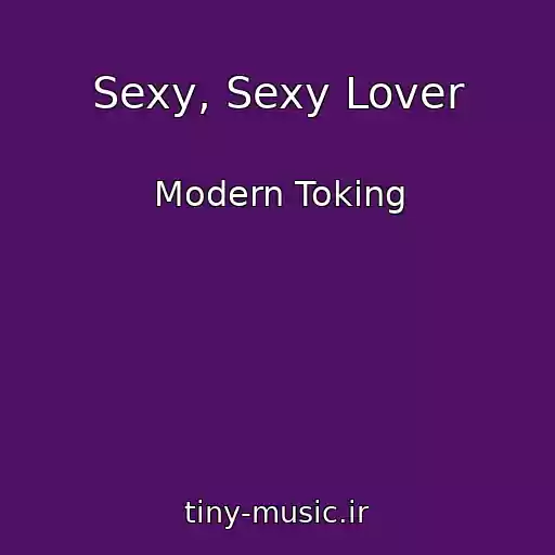 کاور آهنگ Sexy, Sexy Lover از Modern Toking