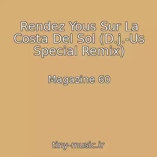 کاور آهنگ Rendez Yous Sur La Costa Del Sol (D.j.-Us Special Remix) از Magazine 60