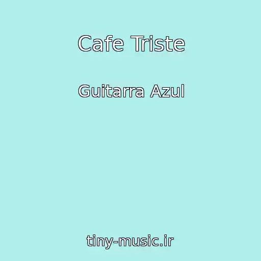 کاور آهنگ Cafe Triste از Guitarra Azul