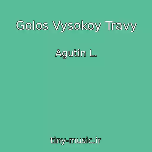 کاور آهنگ Golos Vysokoy Travy از Agutin L.