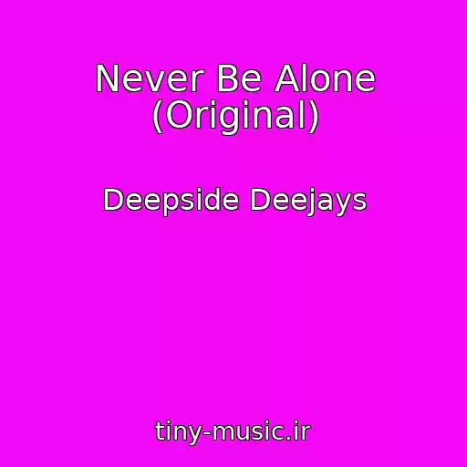کاور آهنگ Never Be Alone (Original) از Deepside Deejays