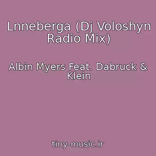 کاور آهنگ Lnneberga (Dj Voloshyn Radio Mix) از Albin Myers Feat. Dabruck & Klein