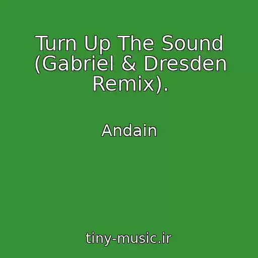 کاور آهنگ Turn Up The Sound (Gabriel & Dresden Remix). از Andain