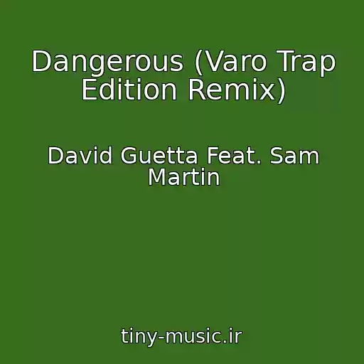 کاور آهنگ Dangerous (Varo Trap Edition Remix) از David Guetta Feat. Sam Martin