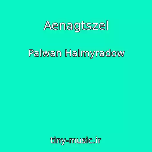 کاور آهنگ Aenagtszel از Palwan Halmyradow
