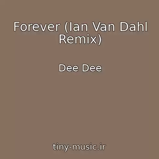 کاور آهنگ Forever (Ian Van Dahl Remix) از Dee Dee