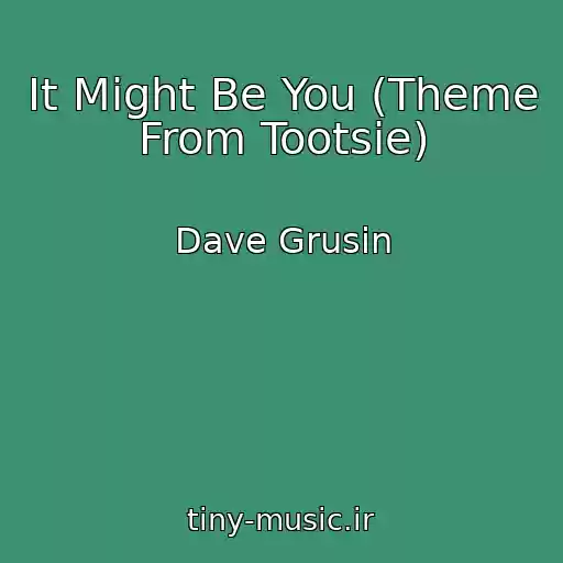 کاور آهنگ It Might Be You (Theme From Tootsie) از Dave Grusin