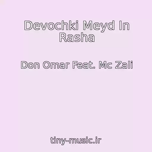 کاور آهنگ Devochki Meyd In Rasha از Don Omar Feat. Mc Zali