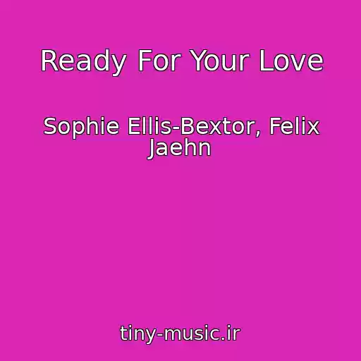 کاور آهنگ Ready For Your Love از Sophie Ellis-Bextor, Felix Jaehn