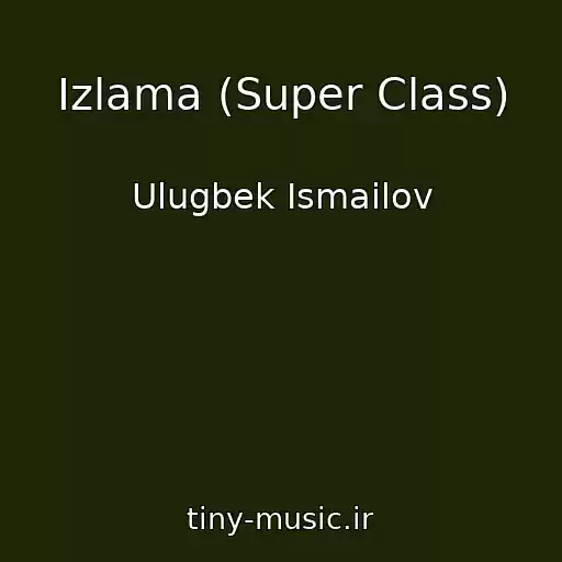 کاور آهنگ Izlama (Super Class) از Ulugbek Ismailov