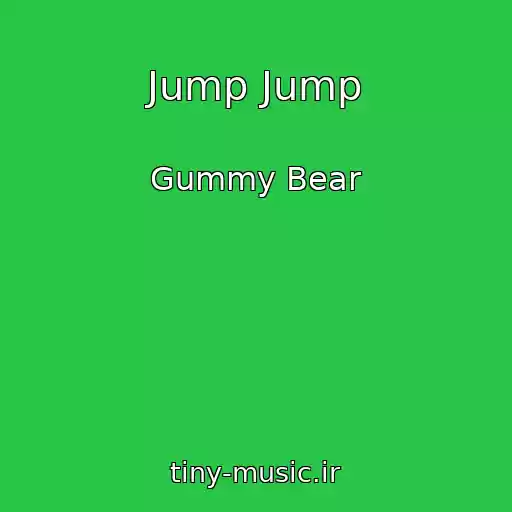 کاور آهنگ Jump Jump از Gummy Bear