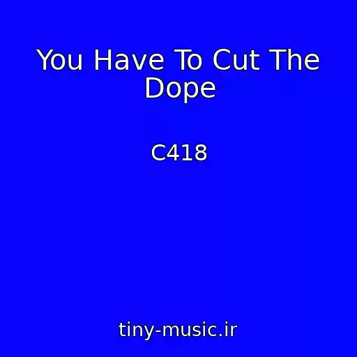 کاور آهنگ You Have To Cut The Dope از C418