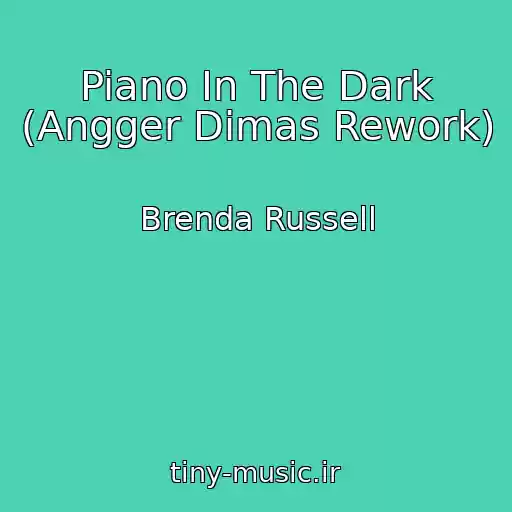 کاور آهنگ Piano In The Dark (Angger Dimas Rework) از Brenda Russell