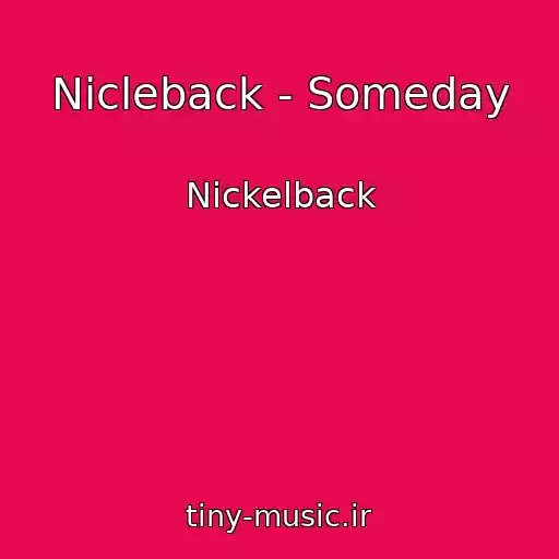کاور آهنگ Nicleback - Someday از Nickelback